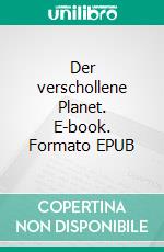 Der verschollene Planet. E-book. Formato EPUB ebook