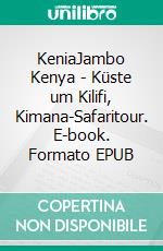 KeniaJambo Kenya - Küste um Kilifi, Kimana-Safaritour. E-book. Formato EPUB ebook