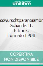 WeisswurschtparanoiaMonaco Schandis II. E-book. Formato EPUB ebook