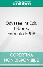 Odyssee ins Ich. E-book. Formato EPUB ebook di Henry Kardel