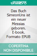 Das Buch SimeonUns ist ein neuer Messias geboren. E-book. Formato EPUB ebook di Rolf Simon