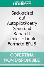 Sackkreisel auf AutopilotPoetry Slam und Kabarett Texte. E-book. Formato EPUB ebook