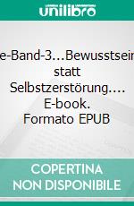 Apokalypse-Band-3...Bewusstseinsevolution statt Selbstzerstörung.... E-book. Formato EPUB ebook