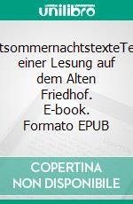 MittsommernachtstexteTexte einer Lesung auf dem Alten Friedhof. E-book. Formato EPUB ebook di Kurt Lehmkuhl