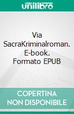 Via SacraKriminalroman. E-book. Formato EPUB ebook di Lifka Werner