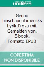 Genau hinschauenLimericks Lyrik Prosa mit Gemälden von. E-book. Formato EPUB ebook di Herbert Meurer