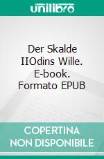 Der Skalde IIOdins Wille. E-book. Formato EPUB ebook di Rainer W. Grimm