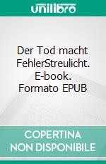 Der Tod macht FehlerStreulicht. E-book. Formato EPUB ebook di Hartmut Salzmann