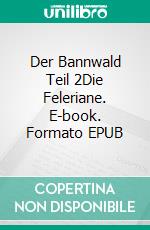 Der Bannwald Teil 2Die Feleriane. E-book. Formato EPUB ebook
