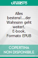 Alles bestens!...der Wahnsinn geht weiter!. E-book. Formato EPUB ebook di Traudi Schlitt