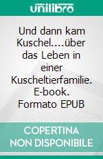 Und dann kam Kuschel....über das Leben in einer Kuscheltierfamilie. E-book. Formato EPUB ebook di Stefan Lightert