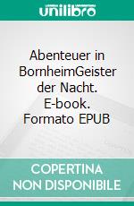 Abenteuer in BornheimGeister der Nacht. E-book. Formato EPUB ebook di Sarah Gaspers