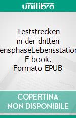 Teststrecken in der dritten LebensphaseLebensstationen. E-book. Formato EPUB ebook di Jürgen Hembd