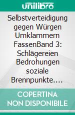 Selbstverteidigung gegen Würgen  Umklammern  FassenBand 3: Schlägereien  Bedrohungen  soziale Brennpunkte. E-book. Formato EPUB ebook di Norbert Stolberg