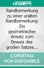 Randbemerkung zu einer uralten Randbemerkung: Ein geometrischer Ansatz zum Beweis des großen Satzes von Fermat. E-book. Formato EPUB ebook di Wolfgang Dolejsky