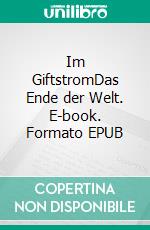 Im GiftstromDas Ende der Welt. E-book. Formato EPUB ebook