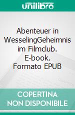 Abenteuer in WesselingGeheimnis im Filmclub. E-book. Formato EPUB ebook di Sarah Gaspers