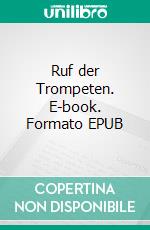 Ruf der Trompeten. E-book. Formato EPUB ebook