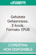 Gehütete Geheimnisse. E-book. Formato EPUB ebook