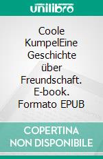 Coole KumpelEine Geschichte über Freundschaft. E-book. Formato EPUB ebook