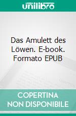 Das Amulett des Löwen. E-book. Formato EPUB ebook