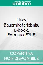 Lisas Bauernhoferlebnis. E-book. Formato EPUB ebook di Sebastian Feldt