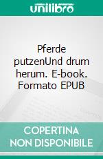 Pferde putzenUnd drum herum. E-book. Formato EPUB ebook di Stefanie Stamateas