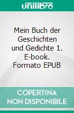 Mein Buch der Geschichten und Gedichte  1. E-book. Formato EPUB