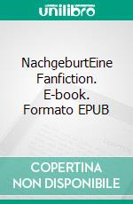 NachgeburtEine Fanfiction. E-book. Formato EPUB ebook