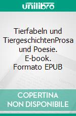 Tierfabeln und TiergeschichtenProsa und Poesie. E-book. Formato EPUB ebook di Ernst Woll