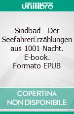 Sindbad - Der SeefahrerErzählungen aus 1001 Nacht. E-book. Formato EPUB ebook