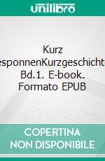 Kurz gesponnenKurzgeschichten Bd.1. E-book. Formato EPUB ebook di Arno E. Müller