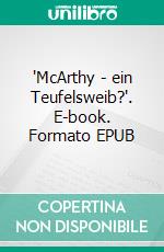 "McArthy - ein Teufelsweib?". E-book. Formato EPUB ebook