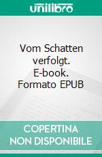 Vom Schatten verfolgt. E-book. Formato EPUB ebook