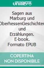 Sagen aus Marburg und OberhessenGeschichten und Erzählungen. E-book. Formato EPUB ebook di Frank Weber