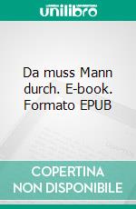 Da muss Mann durch. E-book. Formato EPUB ebook