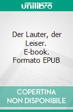 Der Lauter, der Leiser. E-book. Formato EPUB ebook di Clara Hermans