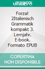 Forza! 2Italienisch Grammatik kompakt 3. Lernjahr. E-book. Formato EPUB ebook di Verena Lechner