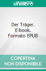 Der Träger. E-book. Formato EPUB ebook di D.E. Wilkinson