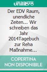 Der EDV Raum, unendliche Zeiten... Wir schreiben das Jahr 2014Tagebuch zur Reha Maßnahme 