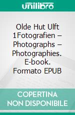 Olde Hut Ulft 1Fotografien – Photographs – Photographies. E-book. Formato EPUB ebook