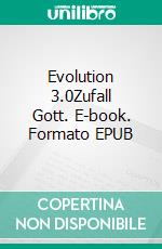 Evolution 3.0Zufall Gott. E-book. Formato EPUB ebook di Günter Hiller