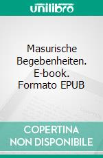 Masurische Begebenheiten. E-book. Formato EPUB ebook