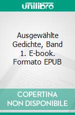 Ausgewählte Gedichte, Band 1. E-book. Formato EPUB ebook di Ulrich Knobloch