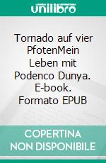 Tornado auf vier PfotenMein Leben mit Podenco Dunya. E-book. Formato EPUB ebook