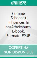 Comme Schönheit influences la pazArbeitsbuch. E-book. Formato EPUB ebook