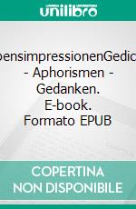 LebensimpressionenGedichte - Aphorismen - Gedanken. E-book. Formato EPUB ebook