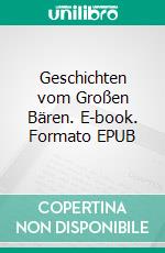 Geschichten vom Großen Bären. E-book. Formato EPUB