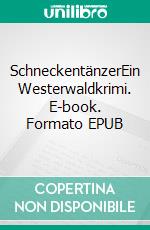 SchneckentänzerEin Westerwaldkrimi. E-book. Formato EPUB ebook