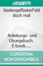 SeelengeflüsterFühl doch mal                        Anleitungs- und Übungsbuch. E-book. Formato EPUB